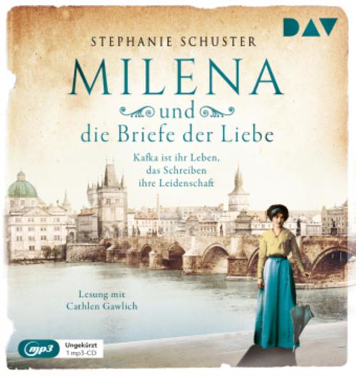 Milena und die Briefe der Liebe. Kafka ist ihr Leben, das Schreiben ihre Leidenschaft,1 Audio-CD, 1 MP3