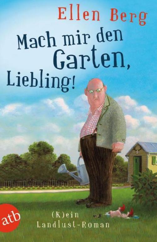 Berg, Ellen/Mach mir den Garten, Liebling!