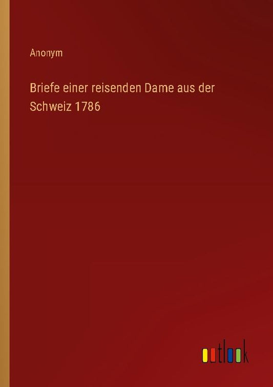 Briefe einer reisenden Dame aus der Schweiz 1786