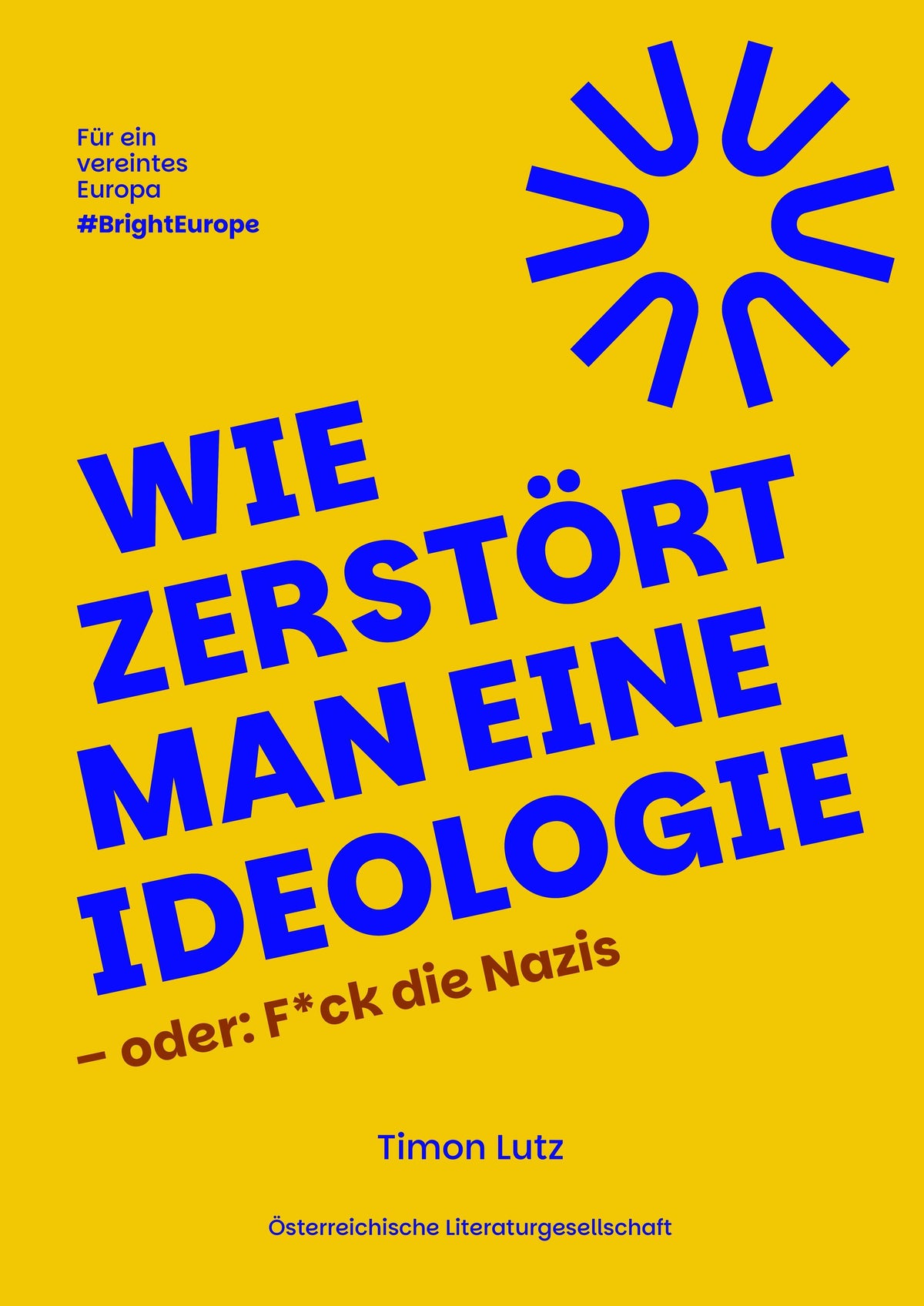 Buchcover: Wie zerstört man eine Ideologie - oder: F*ck die Nazis