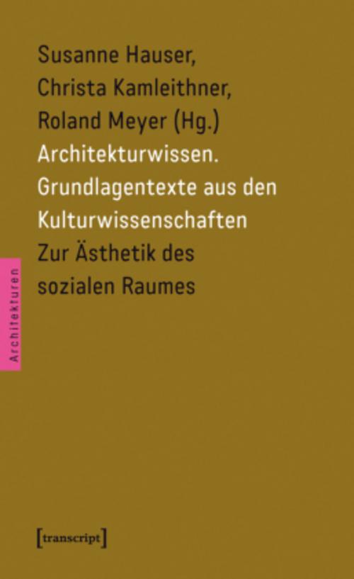 Architekturwissen. Grundlagentexte aus den Kulturwissenschaften