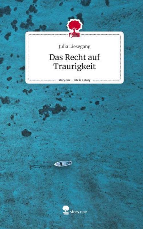 Das Recht auf Traurigkeit. Life is a Story - story.one