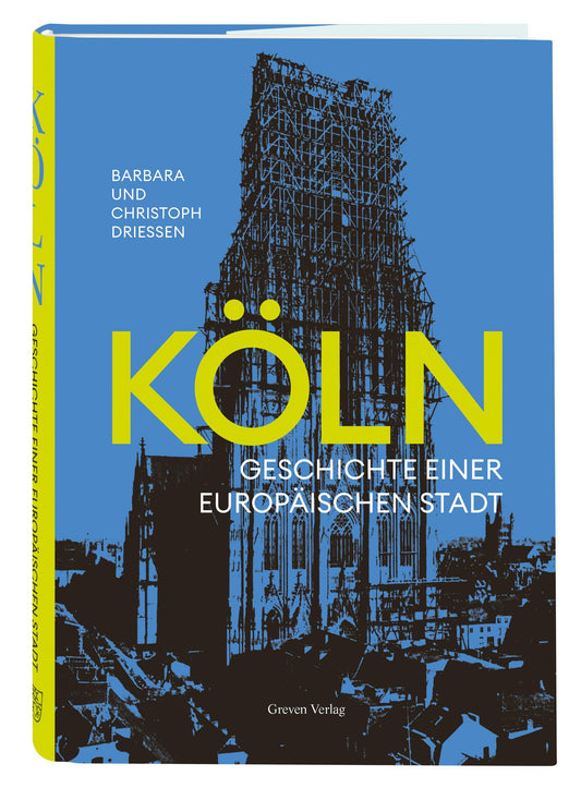 Köln: Geschichte einer europäischen Stadt. Kurzweiliger Text-Bild-Band über die Kölner Stadtgeschichte und die historische und kulturelle Stadtentwicklung von Kölns Gründung bis heute