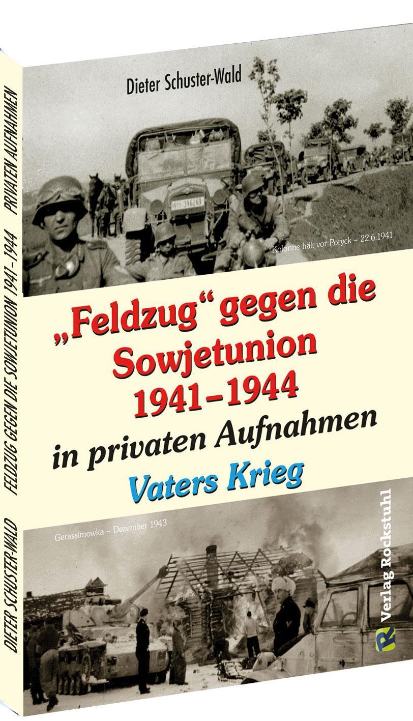 \"Feldzug\" gegen die Sowjetunion 1941-1944 in privaten Aufnahmen