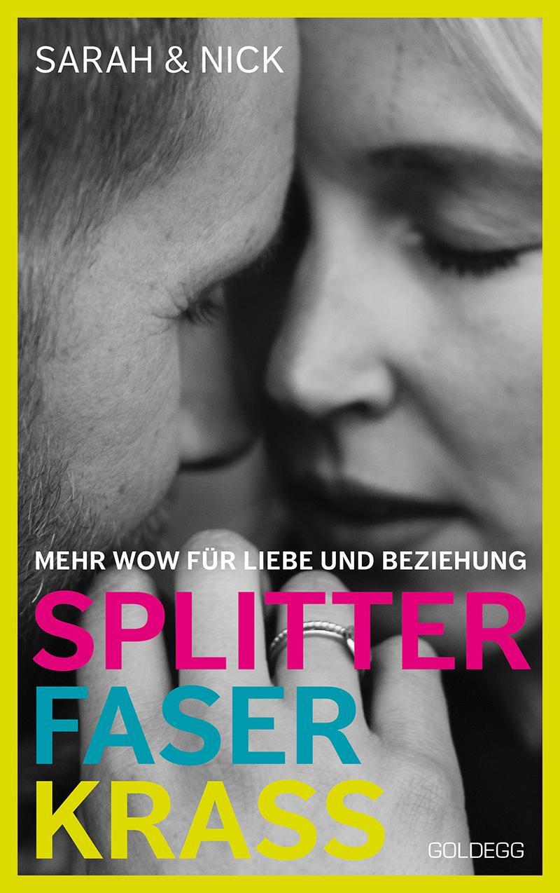 Buchcover: splitterfaserkrass. Mehr Wow für Liebe und Beziehung. Der Beziehungsratgeber zum Podcast \"beziehungsweise unverblümt\": Verschiedene Beziehungsmodelle und der Mut zur Beziehung nach dem Fremdgehen.