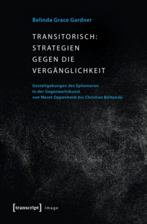 Transitorisch: Strategien gegen die Vergänglichkeit