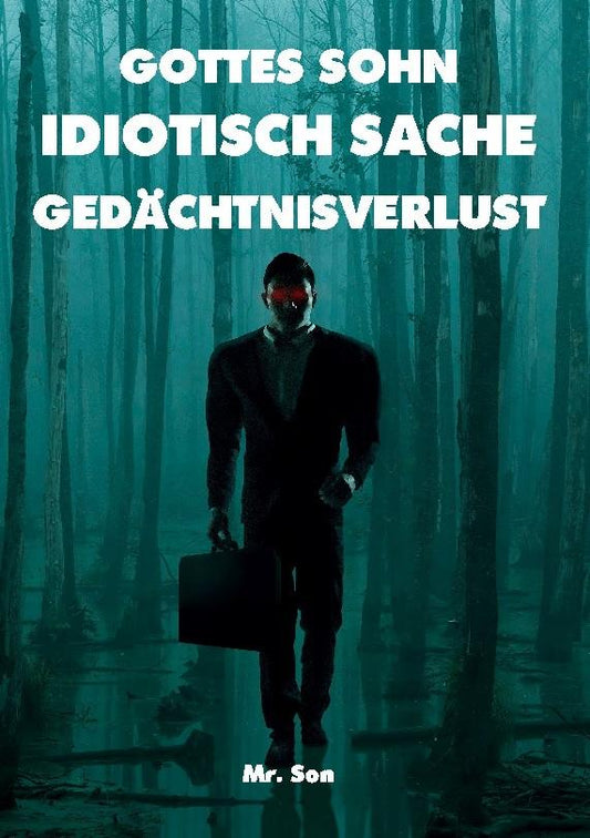 GOTTES SOHN-IDIOTISCH SACHE-GEDÄCHTNISVERLUST