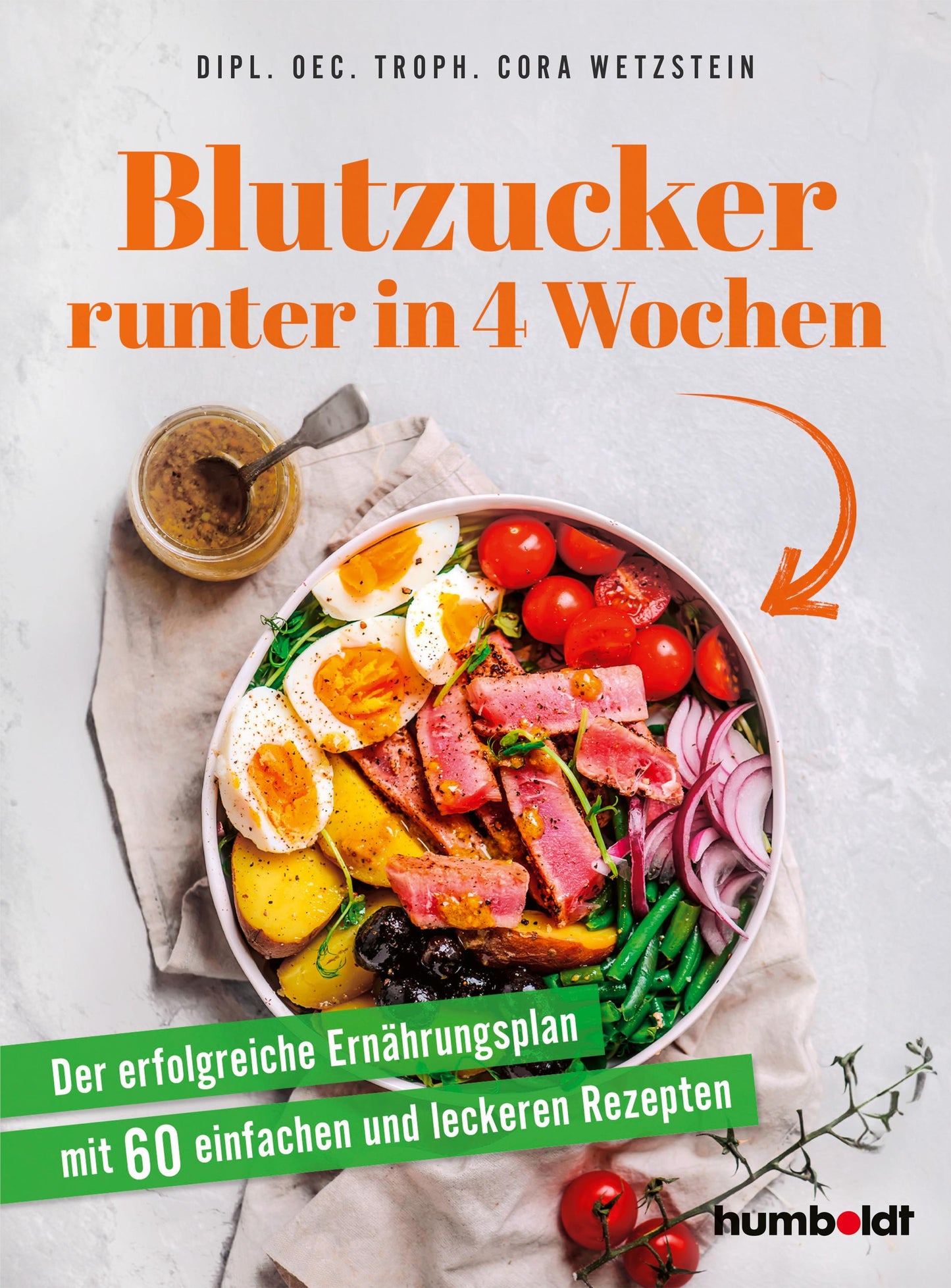 Blutzucker runter in 4 Wochen: Der erfolgreiche Ernährungsplan mit 60 einfachen und leckeren Rezepten