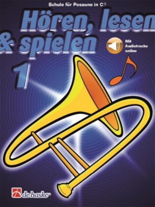 Hören, lesen & spielen, Schule für Posaune in C (BC).Bd.1