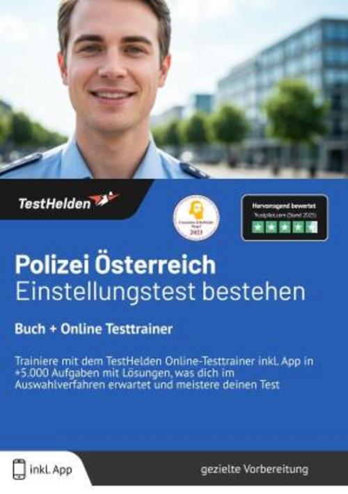 Polizei Österreich Einstellungstest 2025 bestehen: Buch + Online Testtrainer Trainiere mit dem TestHelden Online-Testtrainer inkl. App in +5.000 Aufgaben mit Lösungen, was dich im Auswahlverfahren erwartet und meistere deinen Test