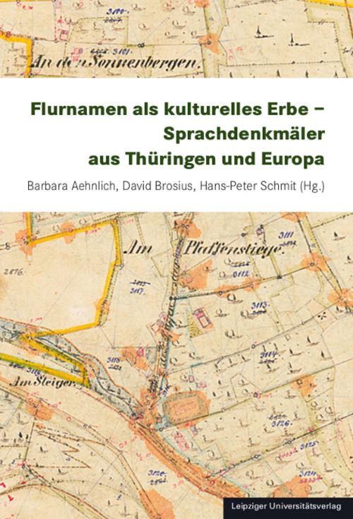 Flurnamen als kulturelles Erbe - Sprachdenkmäler aus Thüringen und Europa