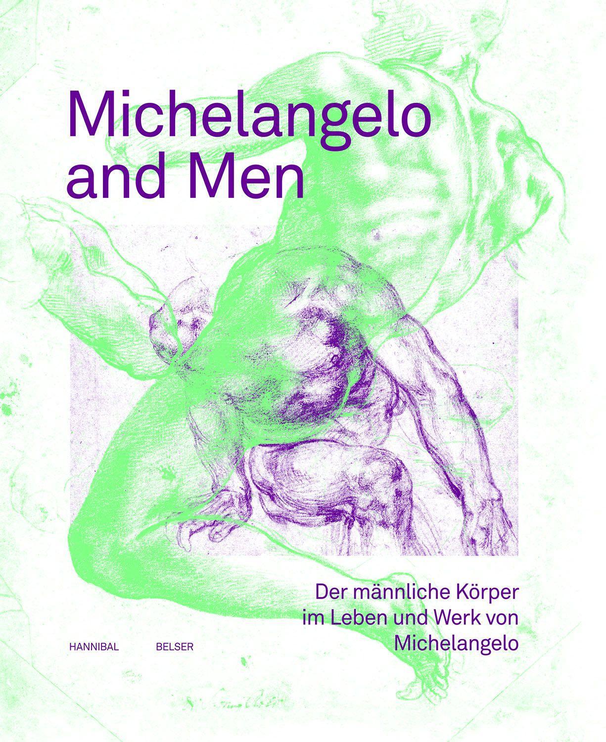 Michelangelo and Men: Der männliche Körper im Leben und Werk von Michelangelo