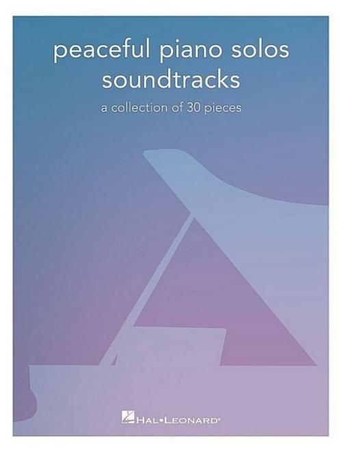 Peaceful Piano Solos Songbook: Soundtracks - A Collection of 30 Pieces Arranged for Piano Solo