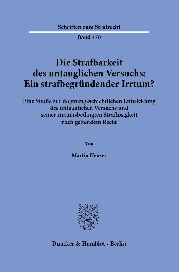 Die Strafbarkeit des untauglichen Versuchs: Ein strafbegründender Irrtum?