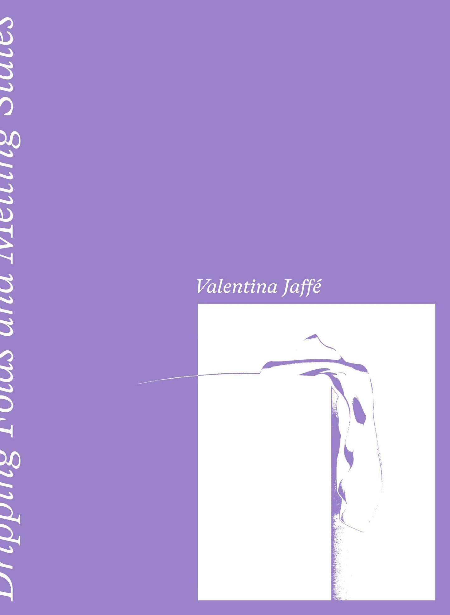 Valentina Jaffé - Dripping Folds and Melting States