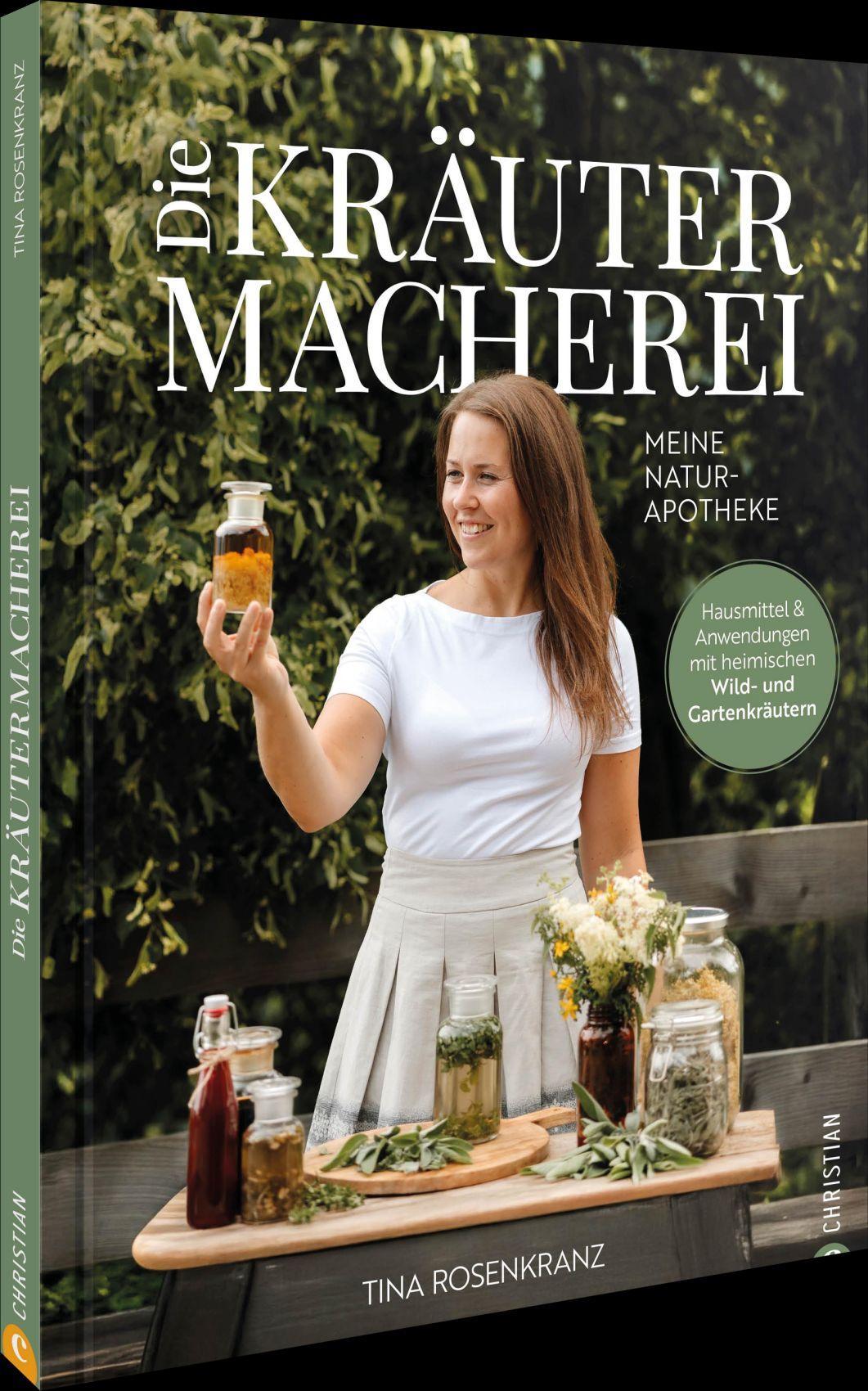 Die Kräutermacherei. Meine Naturapotheke.: Hausmittel & Anwendungen mit heimischen Wild- und Gartenkräutern