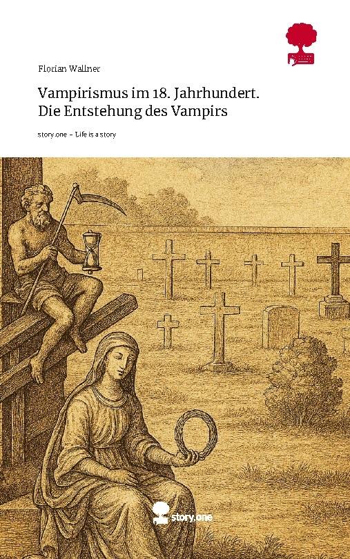 Vampirismus im 18. Jahrhundert.    Die Entstehung des Vampirs. Life is a Story - story.one