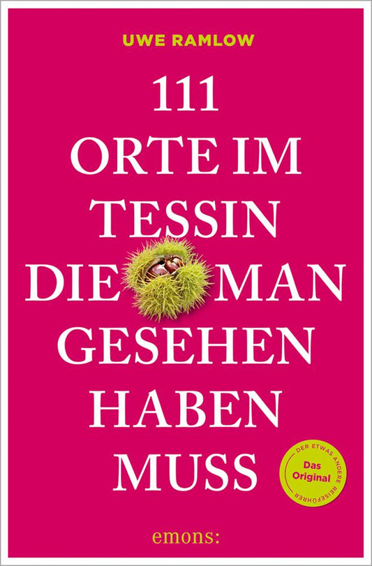 111 Orte im Tessin, die man gesehen haben muss