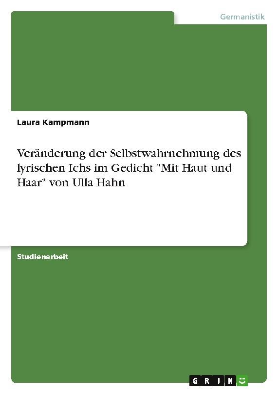 Veränderung der Selbstwahrnehmung des lyrischen Ichs im Gedicht  \"Mit Haut und Haar\" von Ulla Hahn