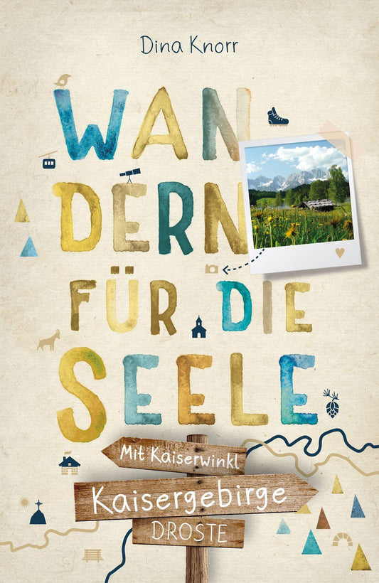 Kaisergebirge. Mit Kaiserwinkl. Wandern für die Seele