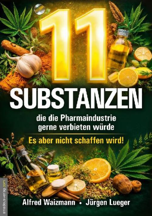 Buchcover: 11 Substanzen, die die Pharmaindustrie gerne verbieten würde