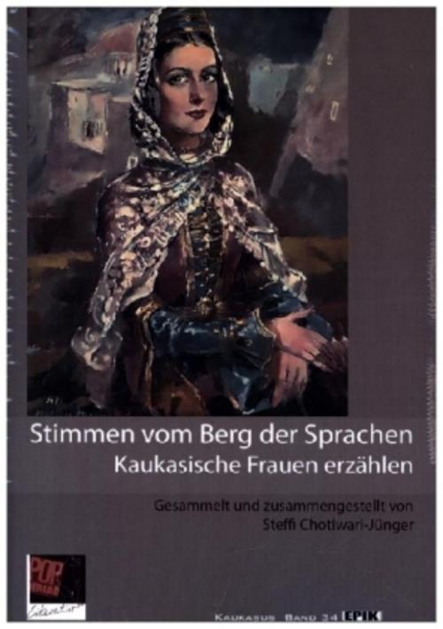 Stimmen vom Berg der Sprachen. Kaukasische Frauen erzählen