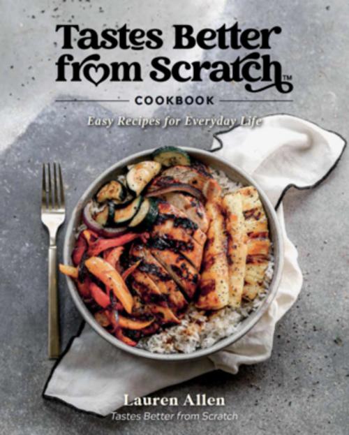 Tastes Better from Scratch Cookbook
