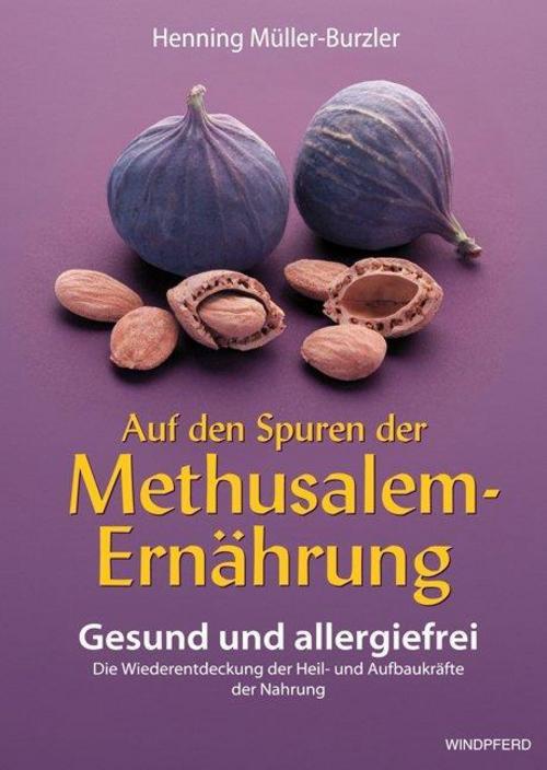 Auf den Spuren der Methusalem-Ernährung.Buch.1
