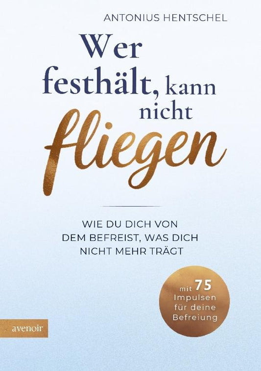 Wer festhält, kann nicht fliegen