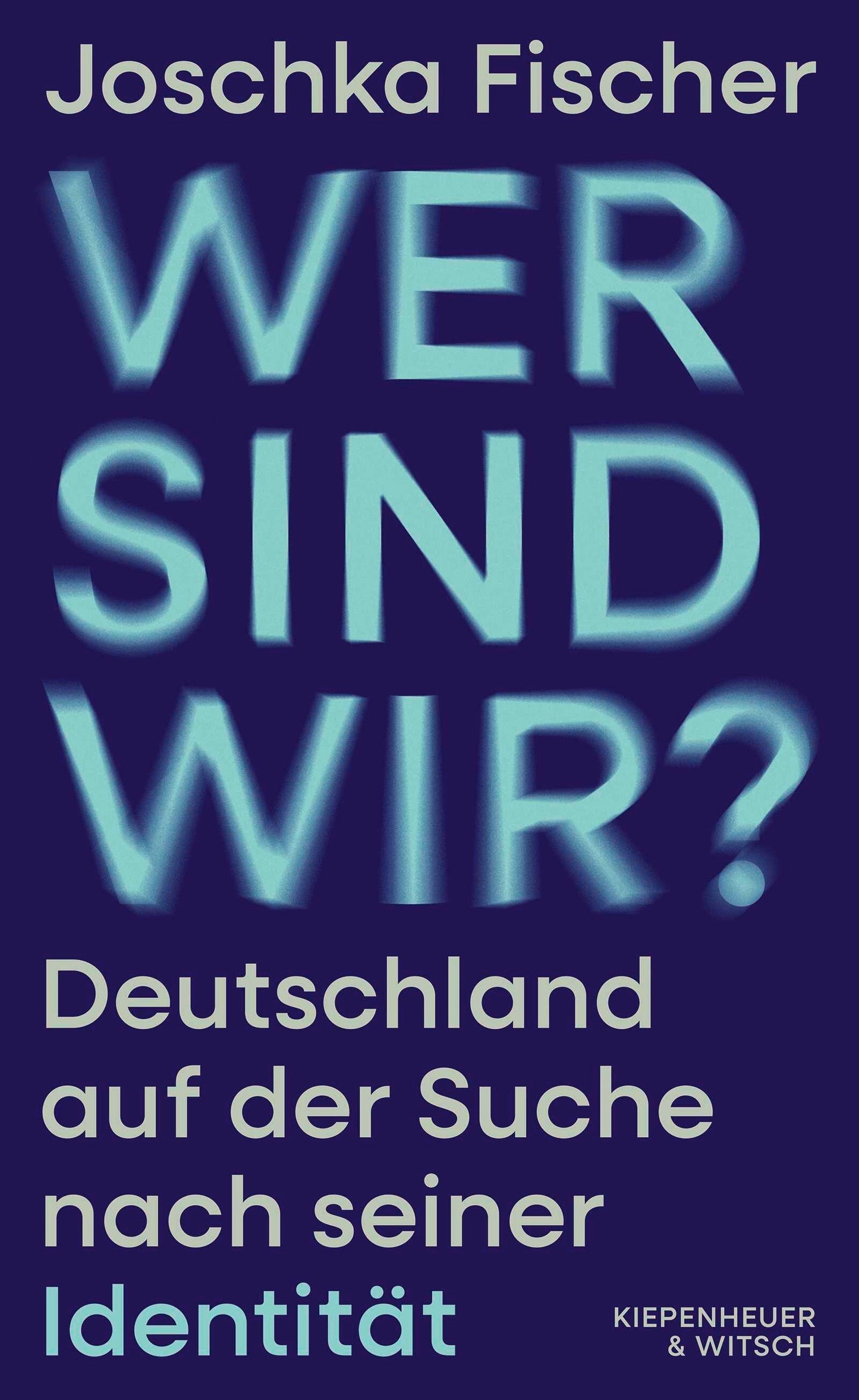 Wer sind wir?: Deutschland auf der Suche nach seiner Identität