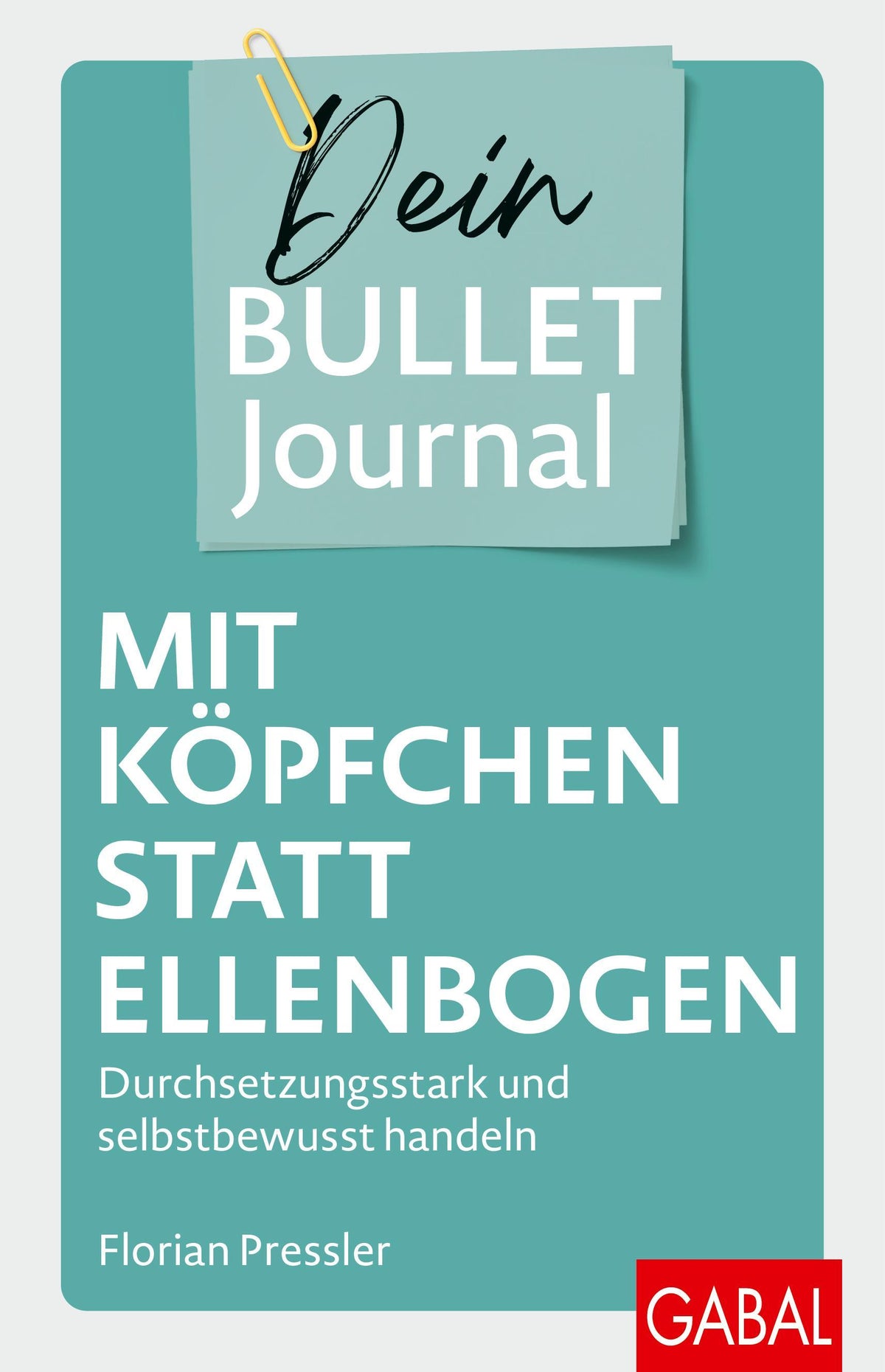 Buchcover: Mit Köpfchen statt Ellenbogen - Dein Bullet Journal