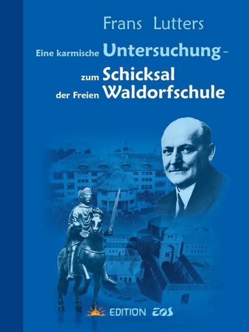 Buchcover: Eine karmische Untersuchung - zum Schicksal der Freien Waldorfschule