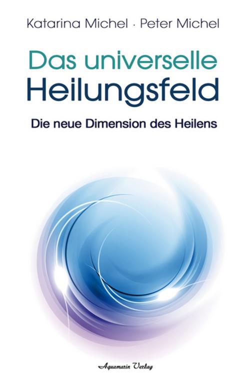 Buchcover: Das Universelle Heilungsfeld