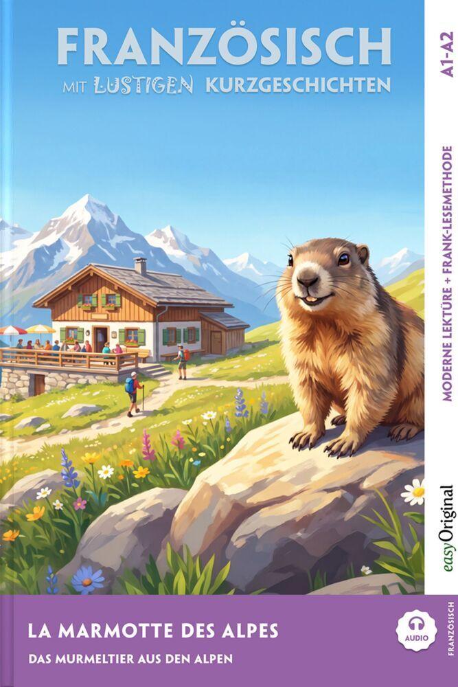 La Marmotte des Alpes - Französisch lernen mit lustigen Kurzgeschichten A1-A2 (+ Audio-Online)