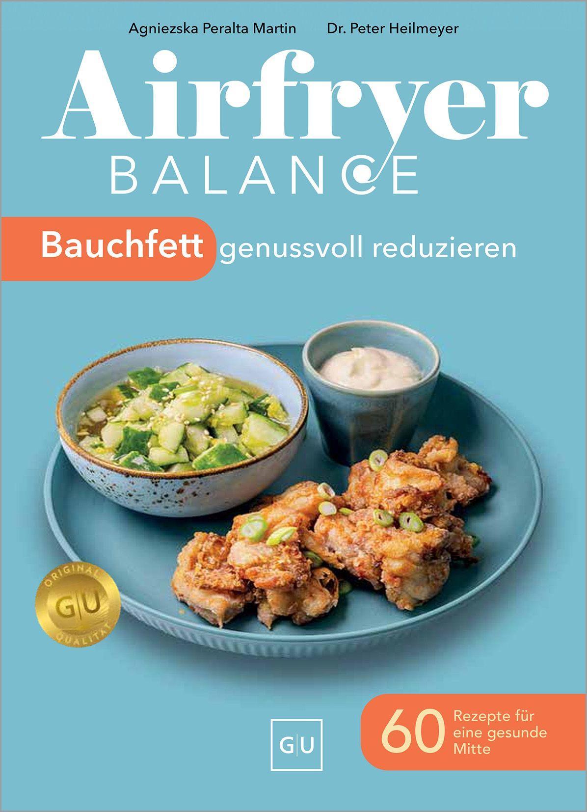Airfryer Balance – Bauchfett genussvoll reduzieren: 60 Rezepte für eine gesunde Mitte