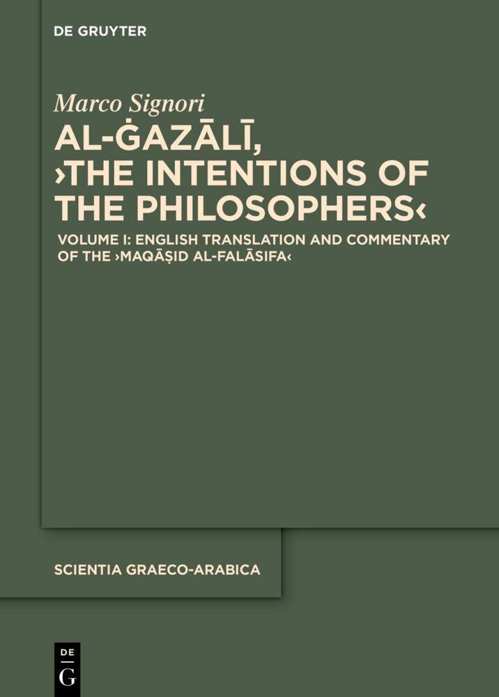 Volume I: English Translation and Commentary of the 'Maqasid al-falasifa'