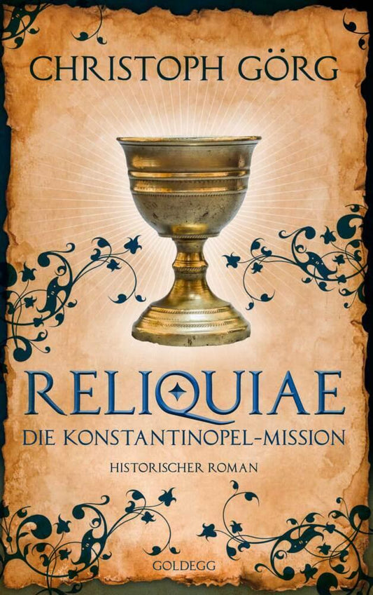 Reliquiae - Die Konstantinopel-Mission - Mittelalter-Roman über eine Reise quer durch Europa im Jahr 1193. Nachfolgeband von \"Der Troubadour\"