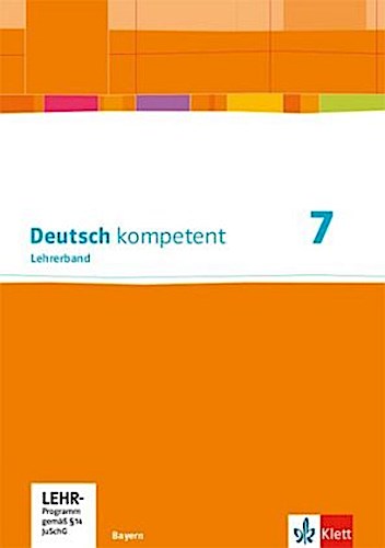 Deutsch kompetent 7. Ausgabe Bayern. Lehrerband mit Onlineangebot Klasse 7