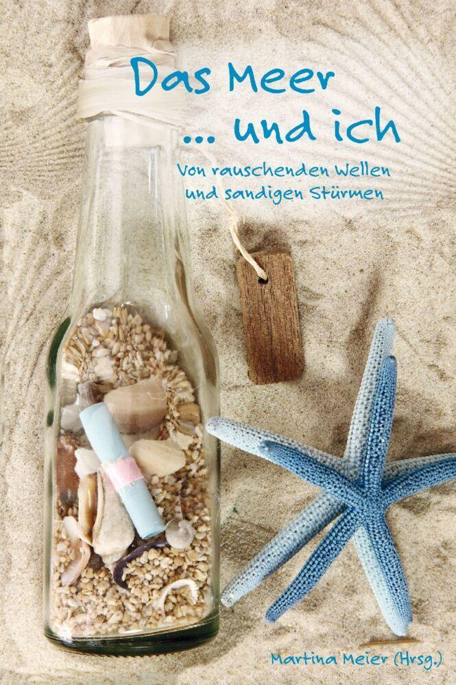 Das Meer ... und ich - Von rauschenden Wellen und sandigen Stürmen