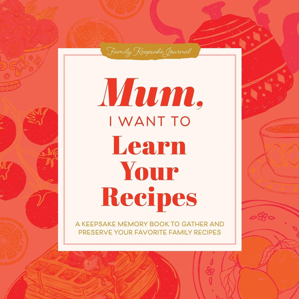 Buchcover: Mum, I Want to Learn Your Recipes