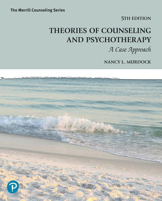 Theories of Counseling and Psychotherapy: A Case Approach