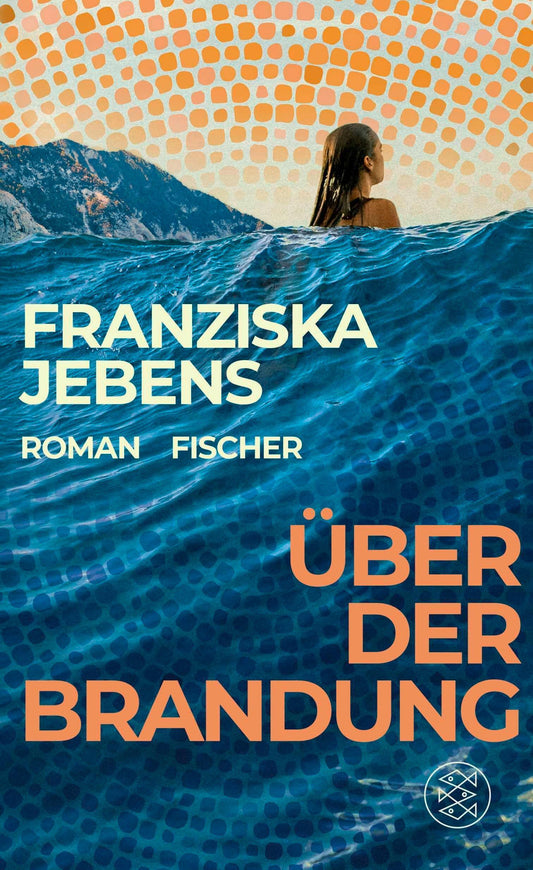 Über der Brandung: Ein lebensveränderndes Abenteuer. Ein Roman voller Optimismus, Weisheit und Mut.