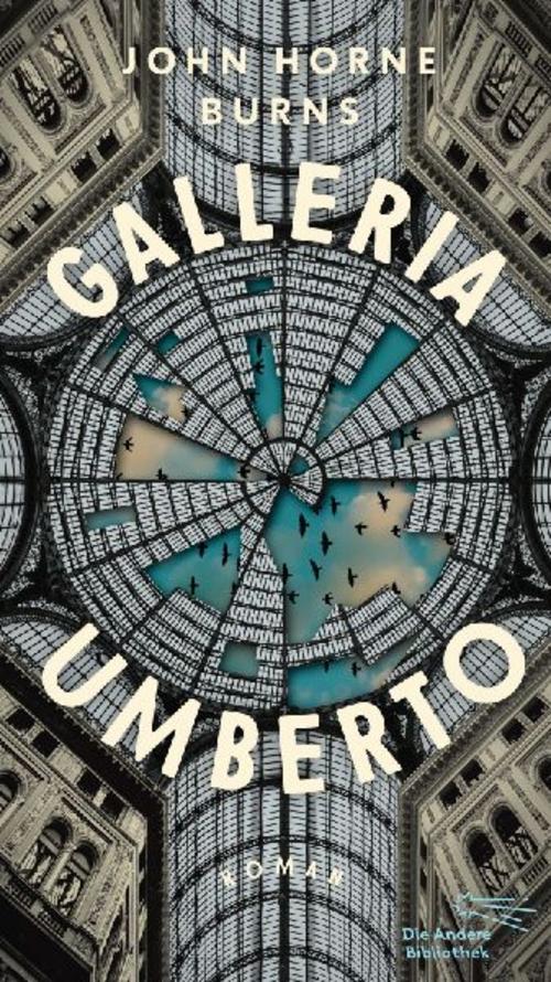Galleria Umberto: Roman | Limitierte, nummerierte Originalausgabe im Schuber (Die Andere Bibliothek, Band 491)