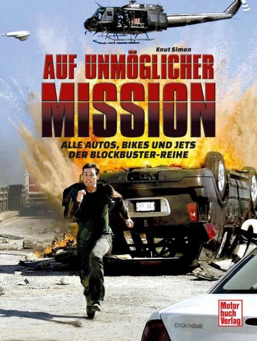 Auf unmöglicher Mission: Alle Autos, Bikes und Jets der Blockbuster-Reihe