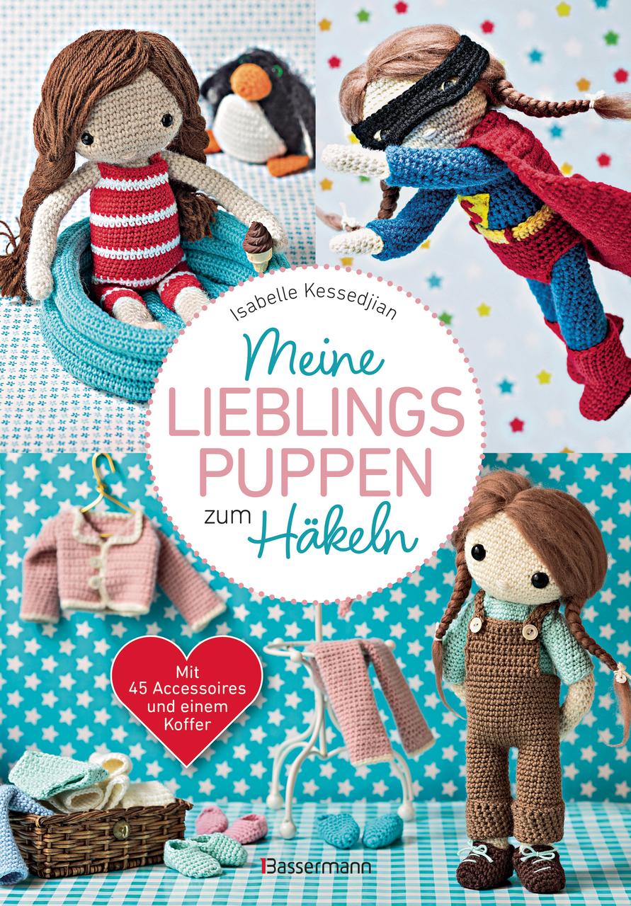 Kessedjian, Isabelle/Meine Lieblingspuppen zum Häkeln - Mit 45 Accessoires und einem Koffe