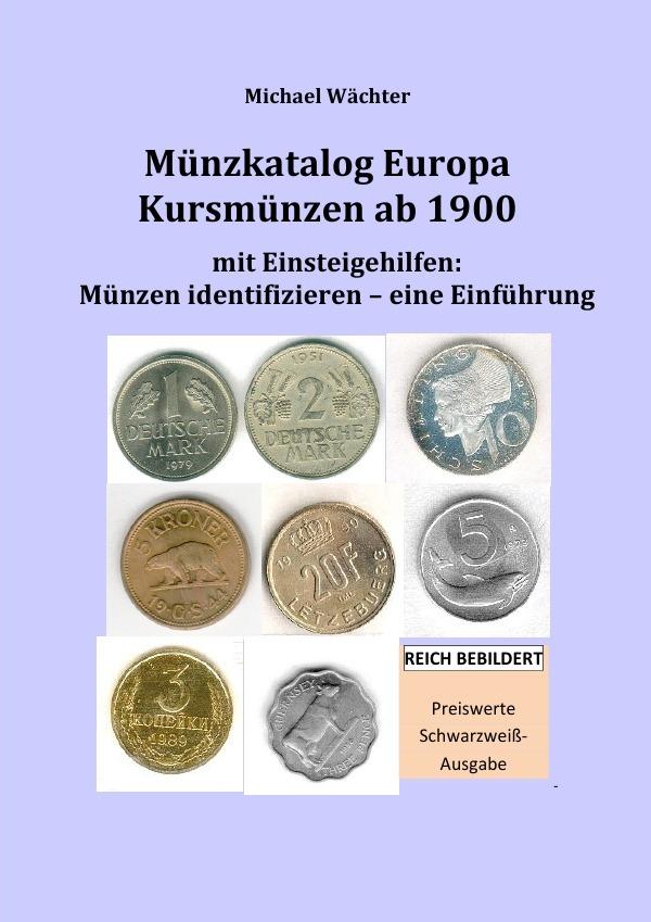 Wächter, Michael/Münzkatalog Europa - Kursmünzen ab 1900, mit Einsteigehilfen: Münzen iden