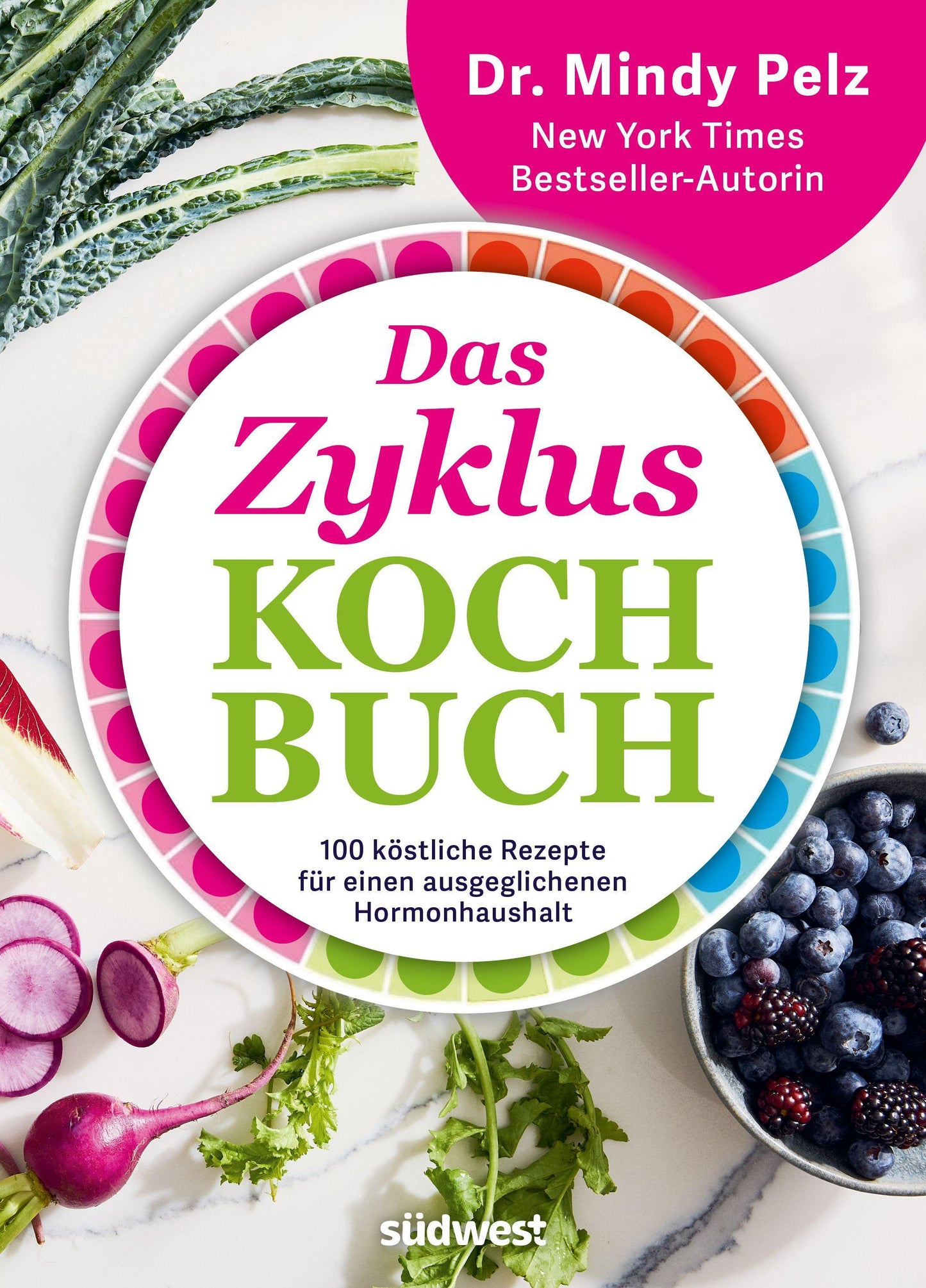 Das Zykluskochbuch: 100 köstliche Rezepte für einen ausgeglichenen Hormonhaushalt