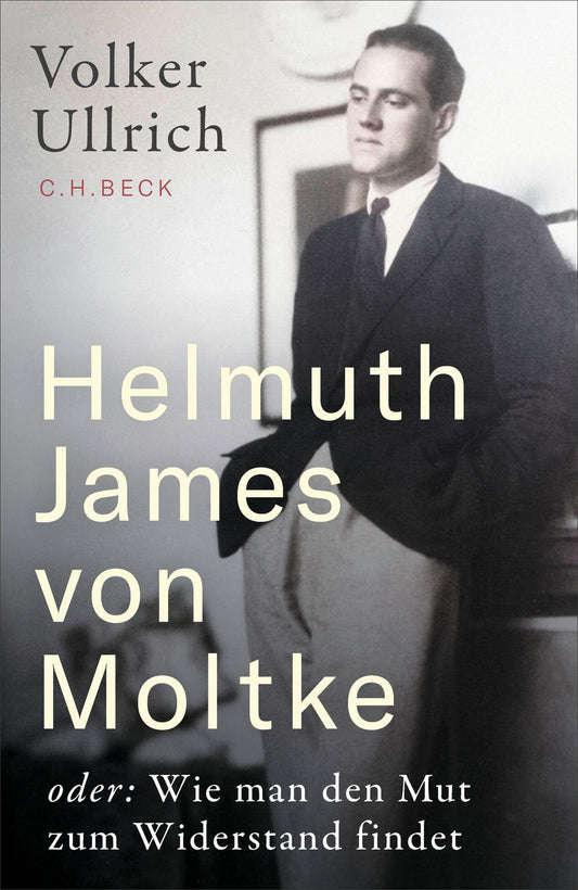 Helmuth James von Moltke: oder: Wie man den Mut zum Widerstand findet