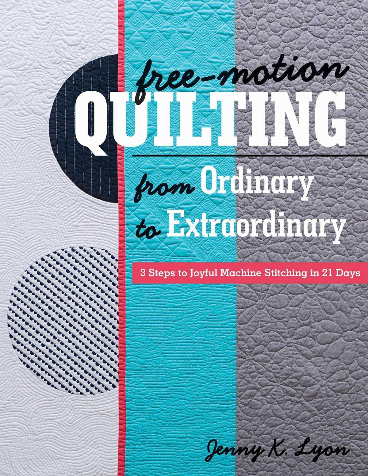 Buchcover: Free-Motion Quilting from Ordinary to Extraordinary