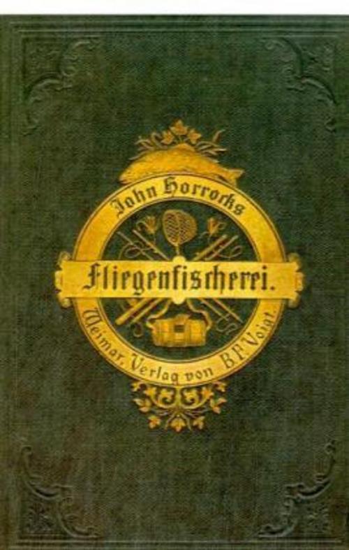 Die Kunst der Fliegenfischerei auf Forellen und Aschen in Deutschland und Österreich
